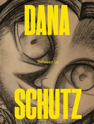 Dana Schutz: Tra di noi - Dana Schutz: Between Us