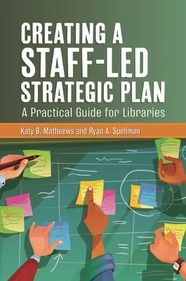 Creare un piano strategico guidato dal personale: Una guida pratica per le biblioteche - Creating a Staff-Led Strategic Plan: A Practical Guide for Libraries