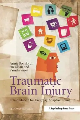 Lesioni cerebrali traumatiche: Riabilitazione per una vita adattativa quotidiana, 2a edizione - Traumatic Brain Injury: Rehabilitation for Everyday Adaptive Living, 2nd Edition