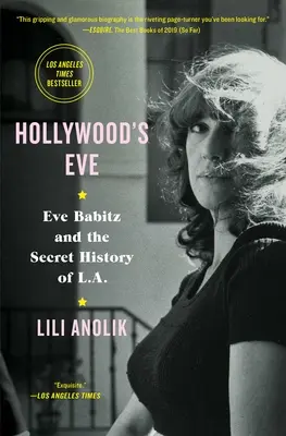 La Eva di Hollywood: Eve Babitz e la storia segreta di L.A. - Hollywood's Eve: Eve Babitz and the Secret History of L.A.