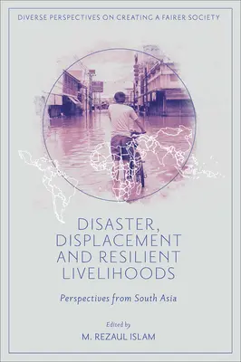 Disastri, spostamenti e mezzi di sussistenza resilienti: Prospettive dall'Asia meridionale - Disaster, Displacement and Resilient Livelihoods: Perspectives from South Asia
