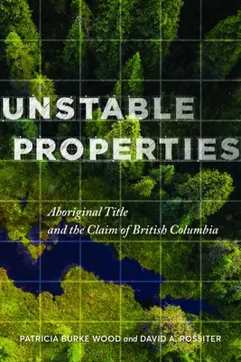 Proprietà instabili: Il titolo aborigeno e la rivendicazione della Columbia Britannica - Unstable Properties: Aboriginal Title and the Claim of British Columbia