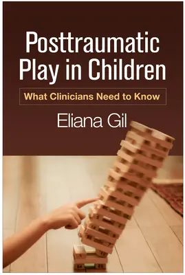 Il gioco post-traumatico nei bambini: Cosa devono sapere i clinici - Posttraumatic Play in Children: What Clinicians Need to Know