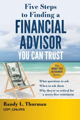 Cinque passi per trovare un consulente finanziario di fiducia: Quali domande fare, quando farle e perché sono così fondamentali per una pensione senza preoccupazioni - Five Steps to Finding a Financial Advisor You Can Trust: What Questions to Ask, When to Ask Them, Why They're So Critical for a Worry-Free Retirement