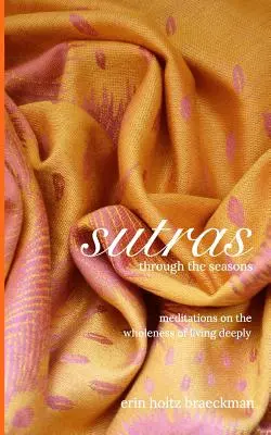 Sutra attraverso le stagioni: Meditazioni sull'interezza del vivere in profondità - Sutras Through the Seasons: Meditations on the Wholeness of Living Deeply