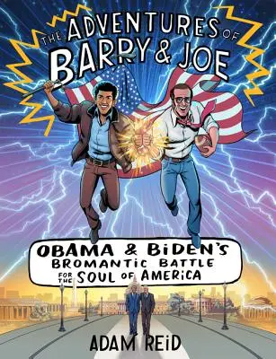 Le avventure di Barry e Joe: La battaglia bromantica di Obama e Biden per l'anima dell'America - The Adventures of Barry & Joe: Obama and Biden's Bromantic Battle for the Soul of America
