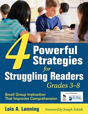 4 Strategi Ampuh untuk Pembaca yang Kesulitan Membaca, Kelas 3-8: Pengajaran Kelompok Kecil yang Meningkatkan Pemahaman - 4 Powerful Strategies for Struggling Readers, Grades 3-8: Small Group Instruction That Improves Comprehension