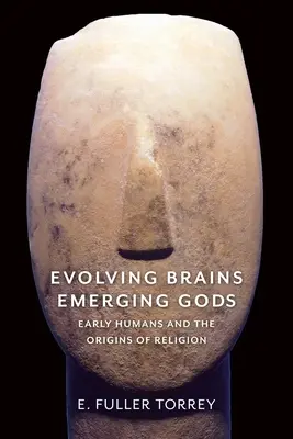 Cervelli in evoluzione, divinità emergenti: i primi esseri umani e le origini della religione - Evolving Brains, Emerging Gods: Early Humans and the Origins of Religion
