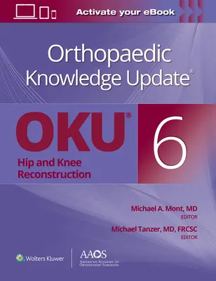 Aggiornamento delle conoscenze ortopediche sulla ricostruzione dell'anca e del ginocchio 6 stampa + eBook - Orthopaedic Knowledge Update(r) Hip and Knee Reconstruction 6 Print + eBook