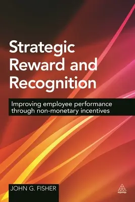 Premi e riconoscimenti strategici: Migliorare le prestazioni dei dipendenti attraverso incentivi non monetari - Strategic Reward and Recognition: Improving Employee Performance Through Non-Monetary Incentives