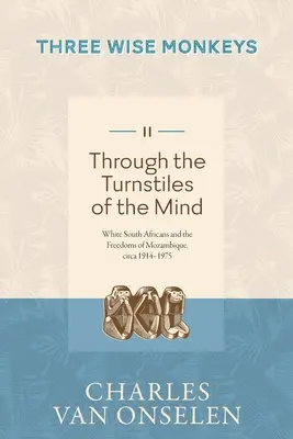 ATTRAVERSO I GIRI DELLA MENTE - Volume 2/Tre scimmie sagge - THROUGH THE TURNSTILES OF THE MIND - Volume 2/Three Wise Monkeys