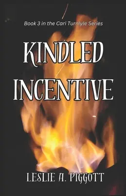 Incentivo acceso: Libro 3 della serie Cari Turnlyle - Kindled Incentive: Book 3 of The Cari Turnlyle Series