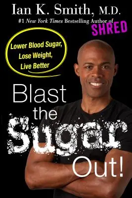 Eliminare lo zucchero! Abbassare la glicemia, perdere peso, vivere meglio - Blast the Sugar Out!: Lower Blood Sugar, Lose Weight, Live Better