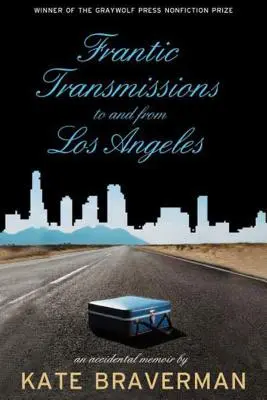 Trasmissioni frenetiche da e per Los Angeles: Una memoria accidentale - Frantic Transmissions to and from Los Angeles: An Accidental Memoir