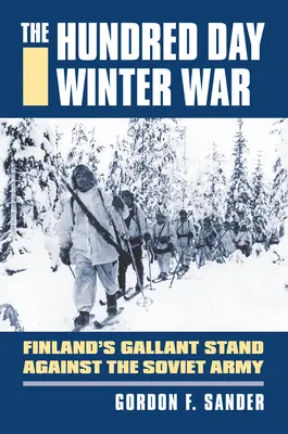 La guerra d'inverno dei cento giorni: la coraggiosa resistenza della Finlandia contro l'esercito sovietico - The Hundred Day Winter War: Finland's Gallant Stand Against the Soviet Army