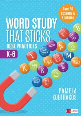 Lo studio delle parole che si adatta: Migliori pratiche, K-6 - Word Study That Sticks: Best Practices, K-6