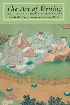 L'arte di scrivere: Insegnamenti dei maestri cinesi - The Art of Writing: Teachings of the Chinese Masters
