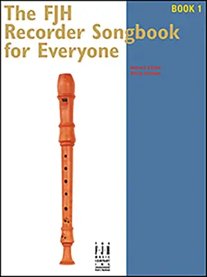Il libro di canzoni per flauto dolce Fjh per tutti 1 - The Fjh Recorder Song Book for Everyone 1