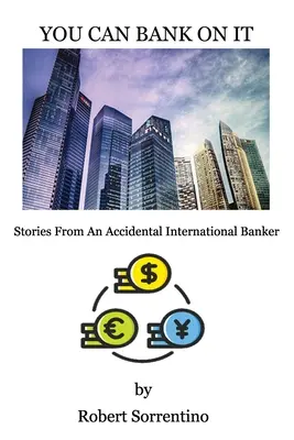 Puoi contarci: Storie di un banchiere internazionale per caso - You Can Bank On It: Stories From An Accidental International Banker