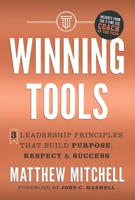 Strumenti vincenti: 3 principi di leadership che creano scopo, rispetto e successo - Winning Tools: 3 Leadership Principles That Build Purpose, Respect & Success