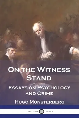 Sul banco dei testimoni: Saggi di psicologia e criminalità - On the Witness Stand: Essays on Psychology and Crime