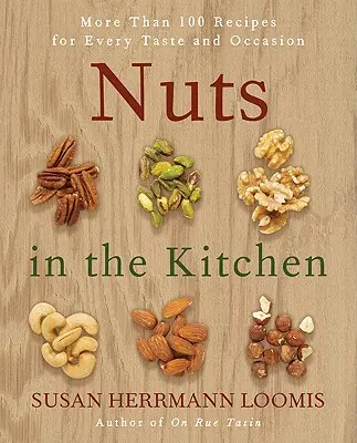 Noci in cucina: Più di 100 ricette per ogni gusto e occasione - Nuts in the Kitchen: More Than 100 Recipes for Every Taste and Occasion