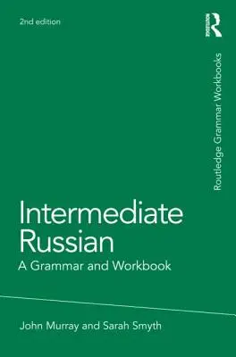Russo intermedio: Una grammatica e un libro di lavoro - Intermediate Russian: A Grammar and Workbook