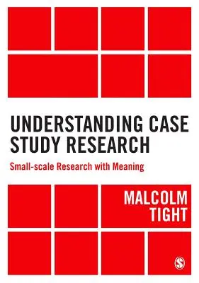 Capire la ricerca sui casi di studio: Ricerca su piccola scala con significato - Understanding Case Study Research: Small-Scale Research with Meaning