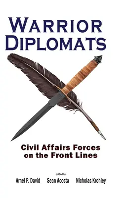 Diplomatici guerrieri: Le forze degli affari civili in prima linea: Le forze degli affari civili in prima linea - Warrior Diplomats: Civil Affairs Forces on the Front Lines: Civil Affairs Forces on the Front Lines