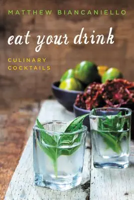 Mangia il tuo drink: Cocktail culinari - Eat Your Drink: Culinary Cocktails