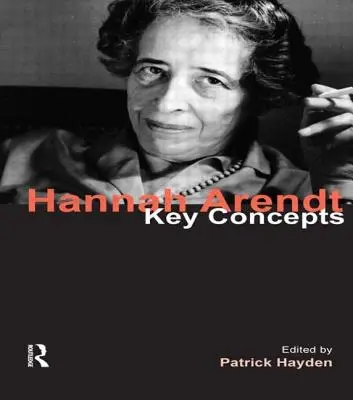 Hannah Arendt: Concetti chiave - Hannah Arendt: Key Concepts