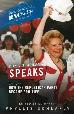 Phyllis Schlafly Speaks, Volume 3: Come il Partito Repubblicano è diventato pro-vita - Phyllis Schlafly Speaks, Volume 3: How the Republican Party Became Pro-Life