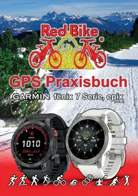 GPS Praxisbuch Garmin fenix 7 Serie/ epix (Gen2): Funzioni, installazioni e navigazione - GPS Praxisbuch Garmin fenix 7 Serie/ epix (Gen2): Funktionen, Einstellungen & Navigation