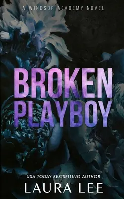 Broken Playboy - Edizione speciale: Un romanzo standalone dell'Accademia di Windsor sui nemici degli amanti - Broken Playboy - Special Edition: A Windsor Academy Standalone Enemies-To-Lovers Romance