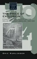 Il prezzo dell'esclusione: Etnia, identità nazionale e declino del liberalismo tedesco, 1898-1933 - The Price of Exclusion: Ethnicity, National Identity, and the Decline of German Liberalism, 1898-1933
