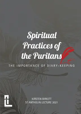Pratiche spirituali dei Puritani: L'importanza di tenere un diario - Spiritual Practices of the Puritans: The Importance of Diary-keeping