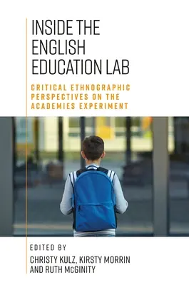 Dentro il laboratorio di formazione inglese: Prospettive critiche qualitative ed etnografiche sull'esperimento delle accademie - Inside the English Education Lab: Critical Qualitative and Ethnographic Perspectives on the Academies Experiment
