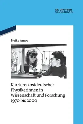 Le carriere delle fisiologhe ostdesi nella scienza e nella ricerca dal 1970 al 2000 - Karrieren ostdeutscher Physikerinnen in Wissenschaft und Forschung 1970 bis 2000