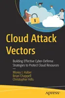 Vettori di attacco al cloud: Costruire strategie di difesa informatica efficaci per proteggere le risorse cloud - Cloud Attack Vectors: Building Effective Cyber-Defense Strategies to Protect Cloud Resources