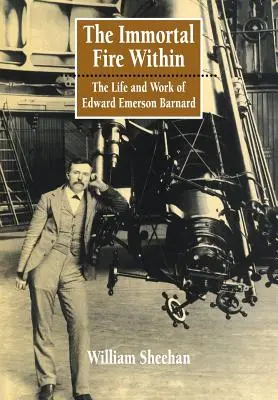 Il fuoco immortale dentro di noi: La vita e l'opera di Edward Emerson Barnard - The Immortal Fire Within: The Life and Work of Edward Emerson Barnard