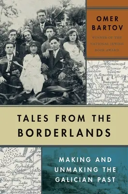 Racconti dalle terre di confine: Fare e disfare il passato della Galizia - Tales from the Borderlands: Making and Unmaking the Galician Past
