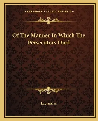 Del modo in cui sono morti i persecutori - Of the Manner in Which the Persecutors Died
