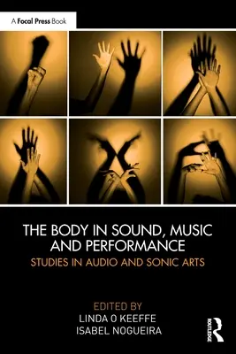 Il corpo nel suono, nella musica e nella performance: Studi sulle arti audio e sonore - The Body in Sound, Music and Performance: Studies in Audio and Sonic Arts