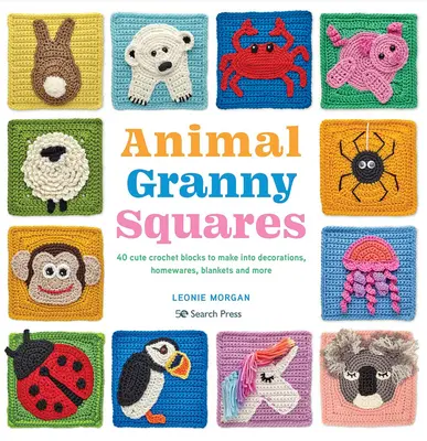 Quadrati della nonna animali: 40 simpatici blocchi all'uncinetto da trasformare in decorazioni, oggetti per la casa, coperte e altro ancora - Animal Granny Squares: 40 Cute Crochet Blocks to Make Into Decorations, Homewares, Blankets and More