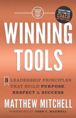 Strumenti vincenti: 3 principi di leadership che creano scopo, rispetto e successo - Winning Tools: 3 Leadership Principles That Build Purpose, Respect & Success