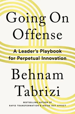Passare all'attacco: Il libro dei leader per l'innovazione permanente - Going on Offense: A Leader's Playbook for Perpetual Innovation