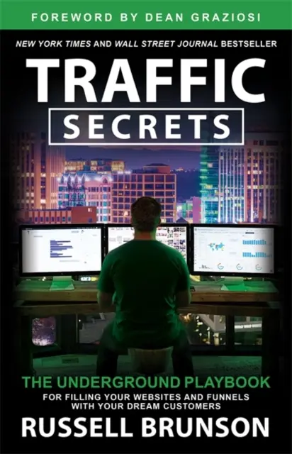 I segreti del traffico - Il manuale segreto per riempire i siti web e i funnel con i clienti dei vostri sogni - Traffic Secrets - The Underground Playbook for Filling Your Websites and Funnels with Your Dream Customers