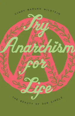 Provare l'anarchismo per la vita: La bellezza del nostro cerchio - Try Anarchism for Life: The Beauty of Our Circle