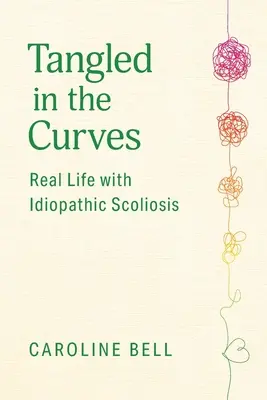 Aggrovigliato nelle curve: Vita reale con la scoliosi idiopatica - Tangled in the Curves: Real Life with Idiopathic Scoliosis