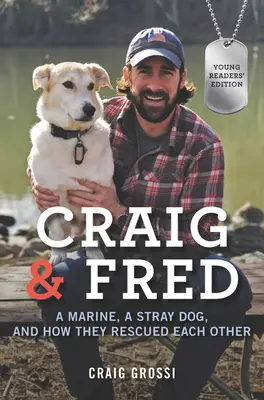 Craig e Fred: un marine, un cane randagio e come si sono salvati a vicenda - Craig & Fred: A Marine, a Stray Dog, and How They Rescued Each Other